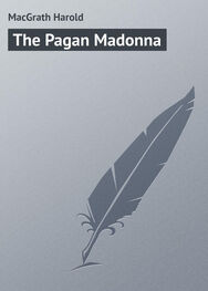 Harold MacGrath: The Pagan Madonna