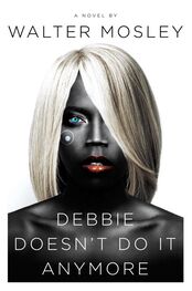 Walter Mosley: Debbie Doesn't Do It Anymore