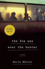 Herta Müller: The Fox Was Ever the Hunter