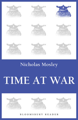 Nicholas Mosley Time at War