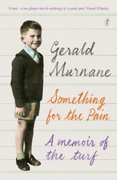 Gerald Murnane: Something for the Pain: A Memoir of the Turf