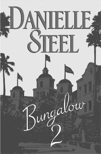 COMING THIS SUMMER BUNGALOW 2 BY DANIELLE STEEL On Sale in Hardcover June - фото 4