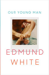 Edmund White: Our Young Man