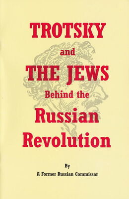 Former Commissar Trotsky and the Jews behind the Russian Revolution