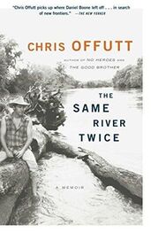Chris Offutt: The Same River Twice: A Memoir