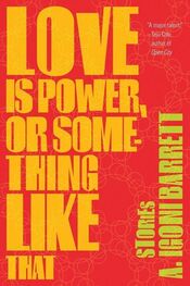 A. Barrett: Love Is Power, or Something Like That: Stories