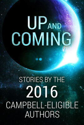 SL Huang Up and Coming: Stories by the 2016 Campbell-Eligible Authors