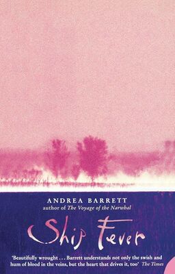 Andrea Barrett Ship Fever: Stories