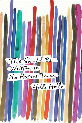 Helle Helle This Should Be Written in the Present Tense