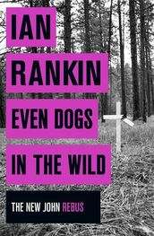 Ian Rankin: Even Dogs in the Wild
