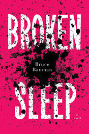 Bruce Bauman: Broken Sleep