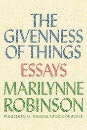 Marilynne Robinson: The Givenness of Things
