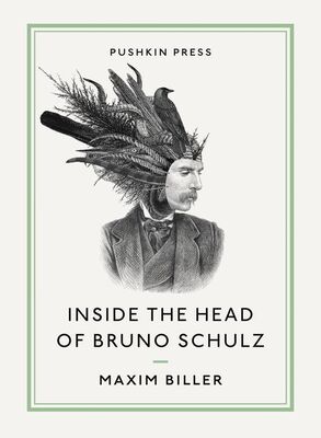 Maxim Biller Inside The Head of Bruno Schulz