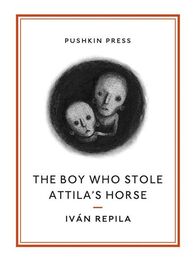 Ivan Repila: The Boy Who Stole Attila's Horse