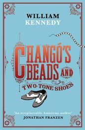William Kennedy: Chango's Beads and Two-Tone Shoes