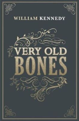 William Kennedy Very Old Bones