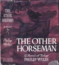 Philip Wylie: The Other Horseman