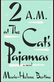 Marie-Helene Bertino: 2 A.M. at The Cat's Pajamas
