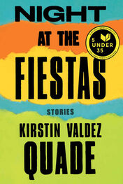 Kirstin Valdez Quade: Night at the Fiestas: Stories