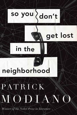 Patrick Modiano So You Don't Get Lost in the Neighborhood