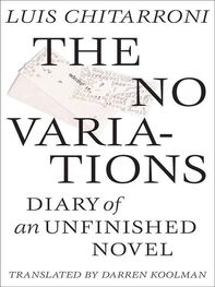 Luis Chitarroni: The No Variations: Diary of an Unfinished Novel