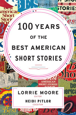 Lorrie Moore 100 Years of the Best American Short Stories