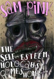 Sam Pink: The Self-Esteem Holocaust Comes Home