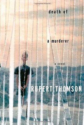 Rupert Thomson Death of a Murderer