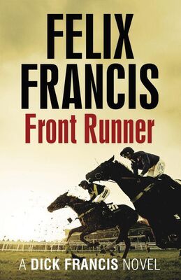 Felix Francis Dick Francis's Front Runner